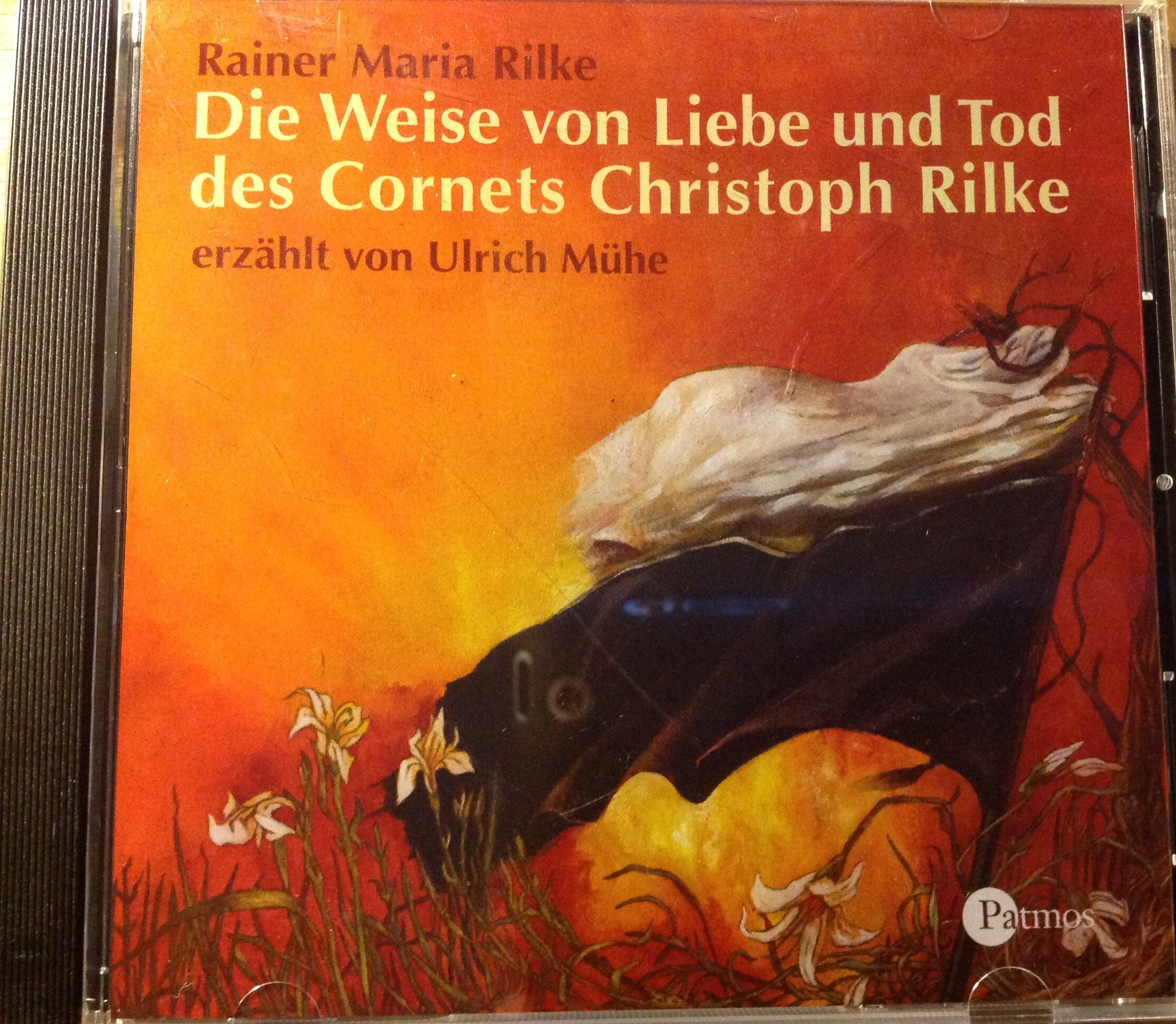 Rainer Maria Rilke Die Weise von Liebe und Tod des Cornets Christoph Rilke erzählt von Ulrich Mühe Books