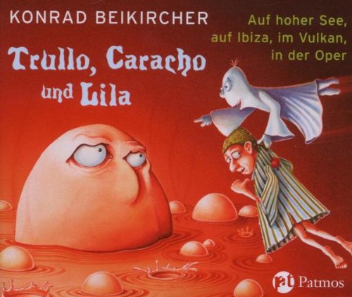 Trullo, Caracho und Lila: Auf hoher See, auf Ibiza, im Vulkan, in der Oper Novels & Short Stories
