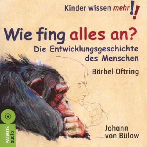 Wie fing alles an?: Die Entwicklungsgeschichte des Menschen Non-fiction