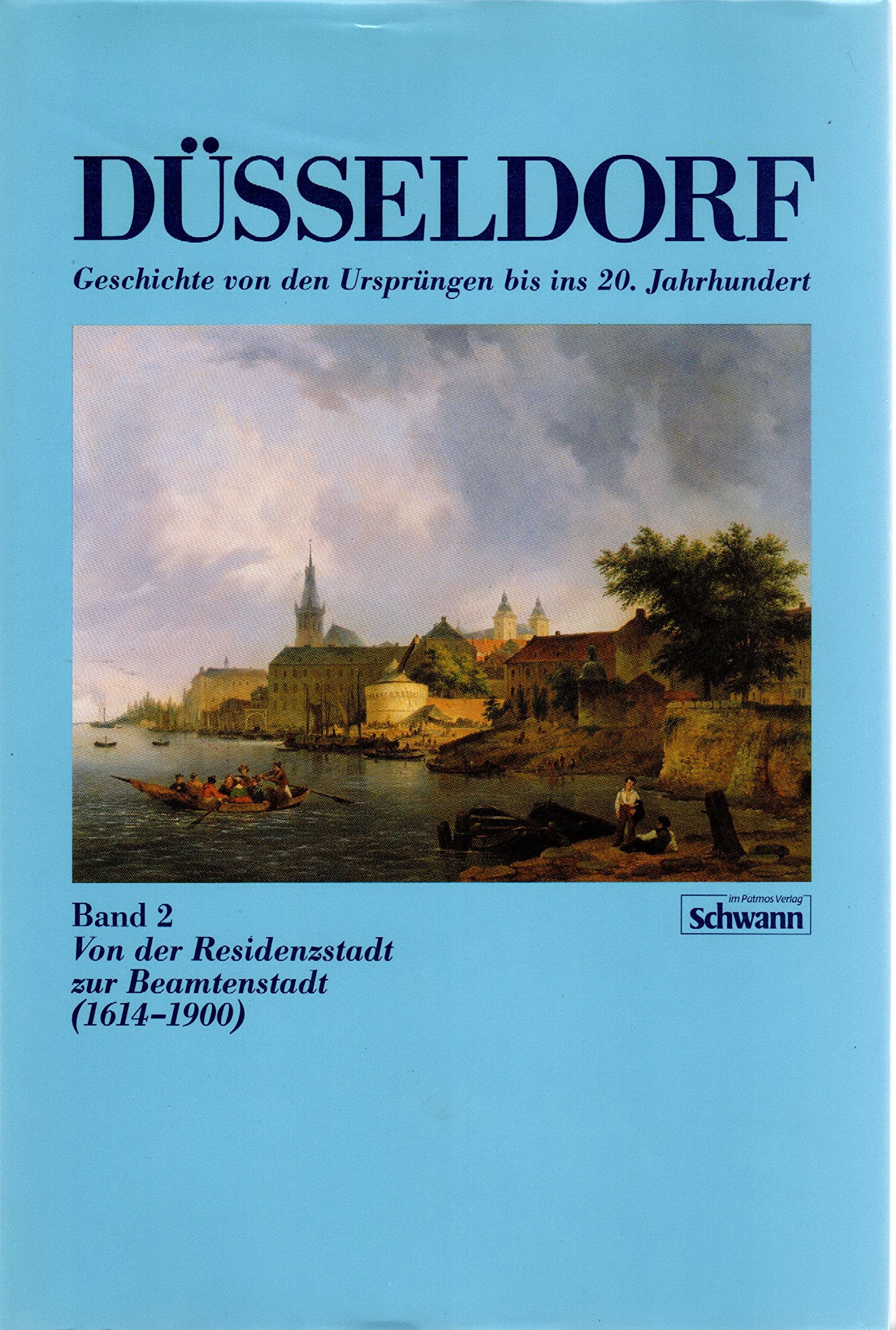 Düsseldorf. Von der Residenzstadt zur Beamtenstadt (1614 - 1900). (Bd. 2) Books