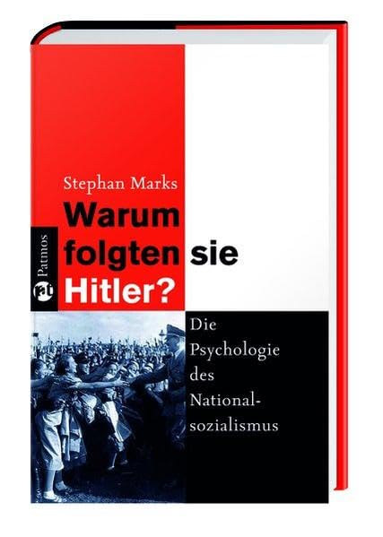 Warum folgten sie Hitler?: Die Psychologie des Nationalsozialismus German history
