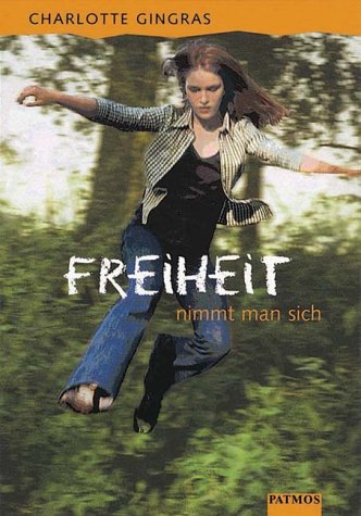 Freiheit nimmt man sich: Aus d. kanad. Französ. v. Rosemarie Griebel-Kruip Novels & Short Stories