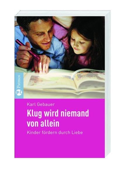 Klug wird niemand von allein: Kinder fördern durch Liebe Partnership & Love