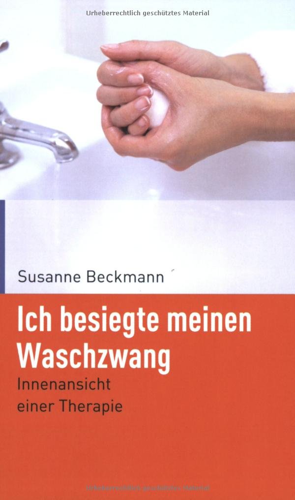 Ich besiegte meinen Waschzwang. Innenansicht einer Therapie Psychology