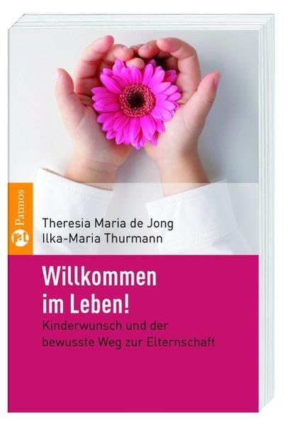Willkommen im Leben!: Kinderwunsch und der bewusste Weg zur Elternschaft Parents & Children