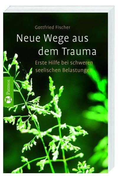 Neue Wege aus dem Trauma: Erste Hilfe bei schweren seelischen Belastungen Lifestyle