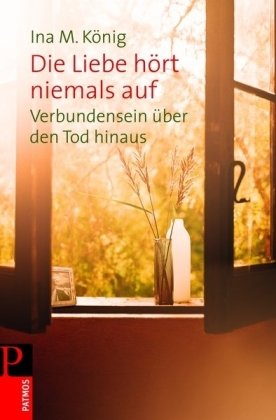 Die Liebe hört niemals auf: Verbundensein über den Tod hinaus Lifestyle