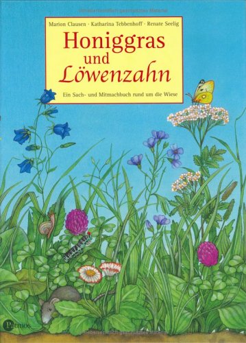 Honiggras und Löwenzahn: Ein Sach- und Mitbachbuch rund um Wiese Children's books