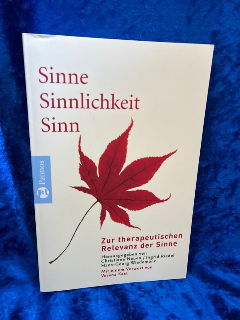 Sinne - Sinnlichkeit - Sinn: Zur therapeutischen Relevanz der Sinne Psychology