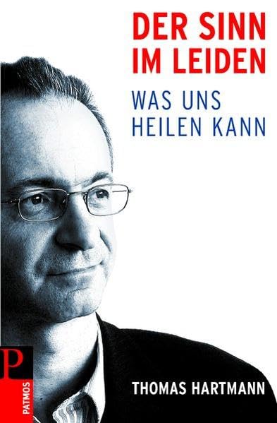 Der Sinn im Leiden: Was uns heilen kann Psychology