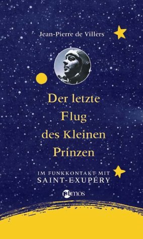 Der letzte Flug des kleinen Prinzen. Im Funkkontakt mit Saint-Exupéry Art & Literature