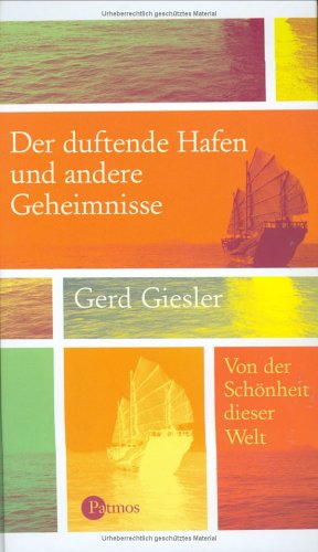 Der duftende Hafen und andere Geheimnisse. Von der Schönheit dieser Welt Lifestyle