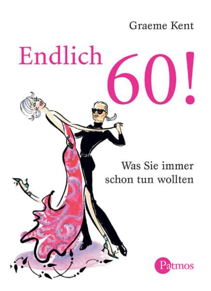 Endlich 60!: Was Sie immer schon tun wollten Lifestyle