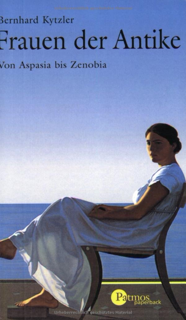 Frauen der Antike: Von Aspasia bis Zenobia (Patmos Paperback) Memories