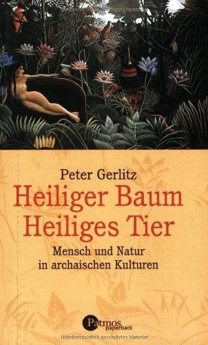 Heiliger Baum - Heiliges Tier. Mensch und Natur in archaischen Kulturen Books
