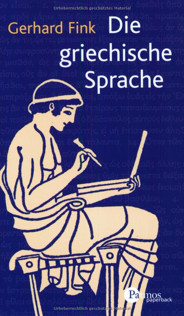 Die griechische Sprache: Eine Einführung und eine kurze Grammatik des Griechischen Politics & History