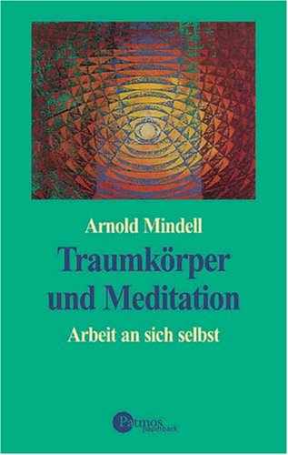 Traumkörper und Meditation: Arbeit an sich selbst (Patmos Paperback) Lifestyle