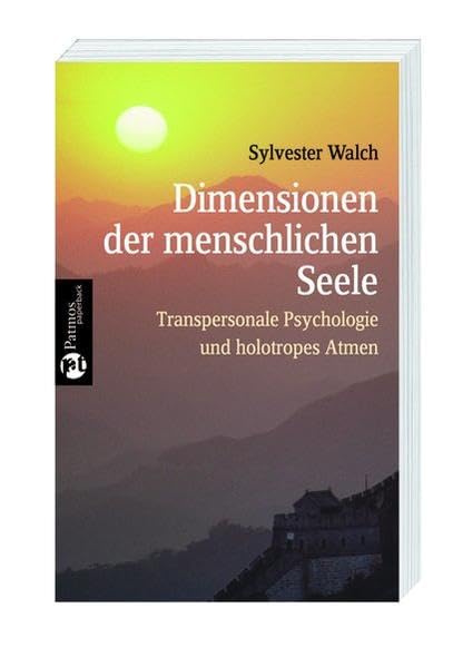 Dimensionen der menschlichen Seele. Transpersonale Psychologie und holotropes Atmen Religion & Esotericism