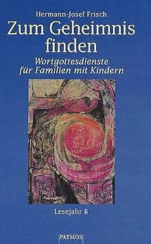 Zum Geheimnis finden. Wortgottesdienste für Familien mit Kindern - Lesejahr B. Religion & Esotericism