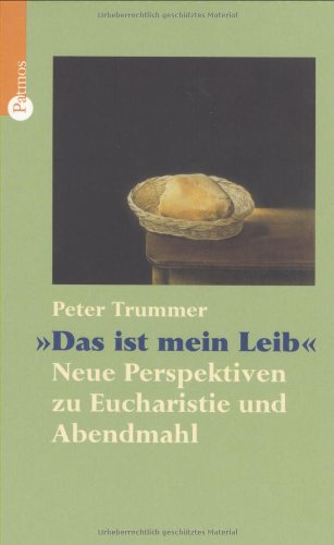 Das ist mein Leib: Neue Perspektiven zu Eucharistie und Abendmahl Religion & Esotericism