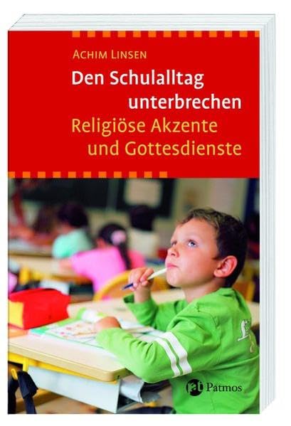 Den Schulalltag unterbrechen: Religiöse Akzente und Gottesdienste Learning & Reference
