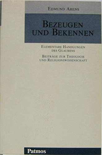 Bezeugen und Bekennen. Elementare Handlungen des Glaubens Religion & Esotericism