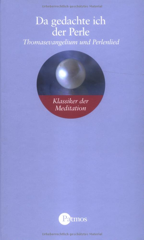 Da gedachte ich der Perle: Thomasevangelium und Perlenlied (Patmos Spiritualität) Religion & Esotericism