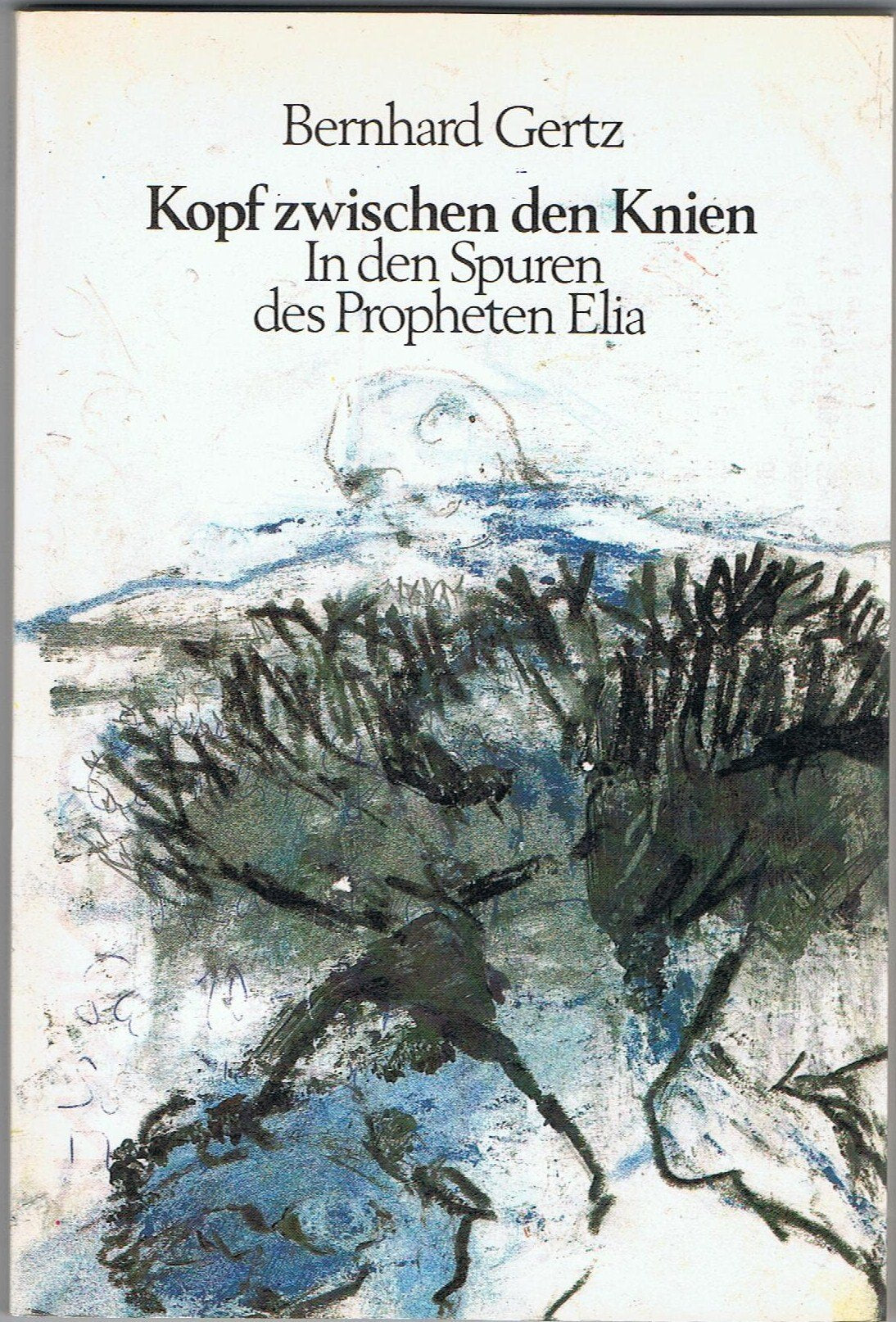 Kopf zwischen den Knien. In den Spuren des Propheten Elia Religion & Esotericism