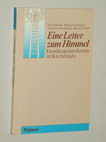 Eine Leiter zum Himmel. Familiengottesdienste im Kirchenjahr Self-help
