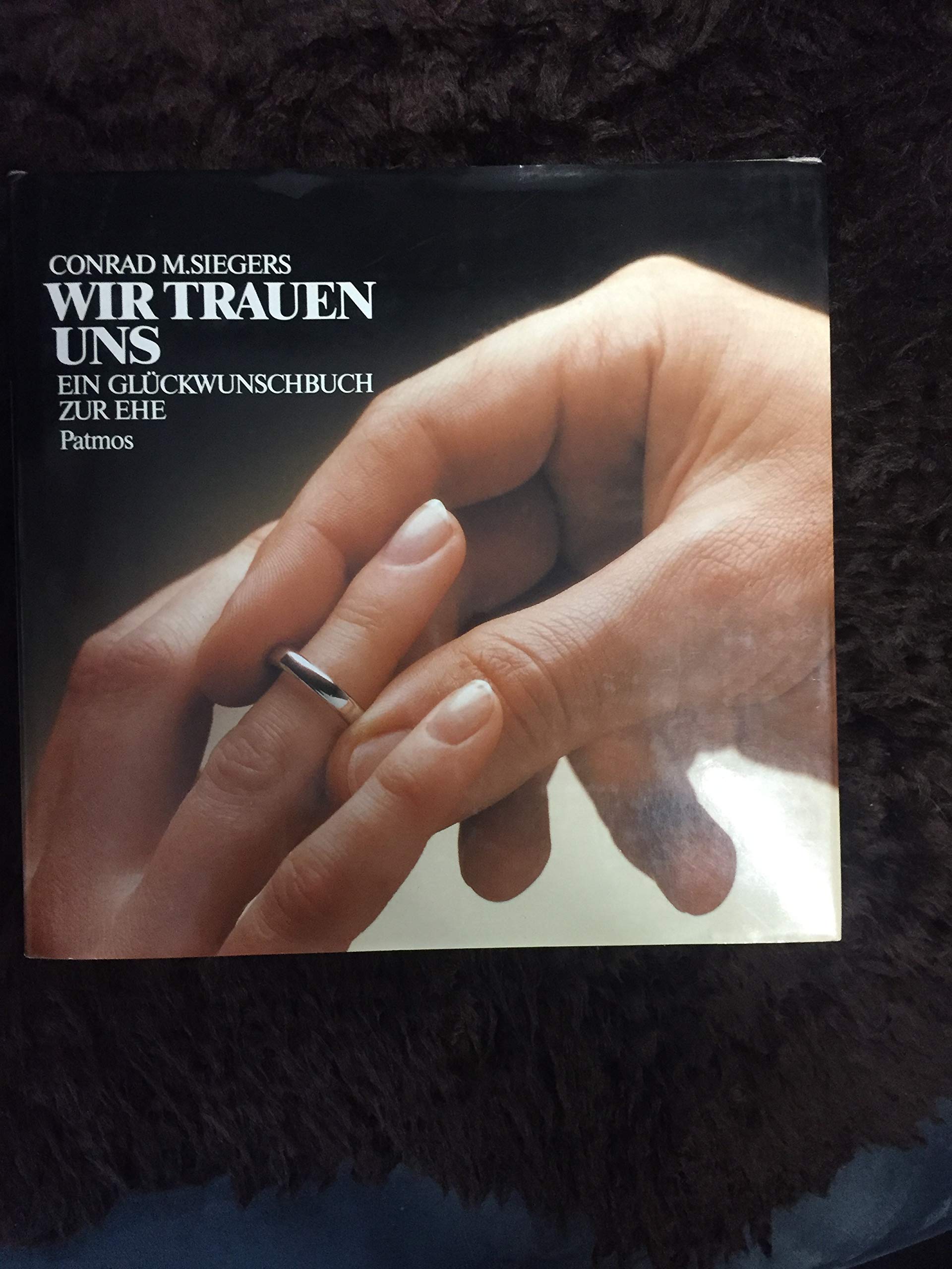 Wir trauen uns. Ein Glückwunschbuch zur Ehe Partnership & Love