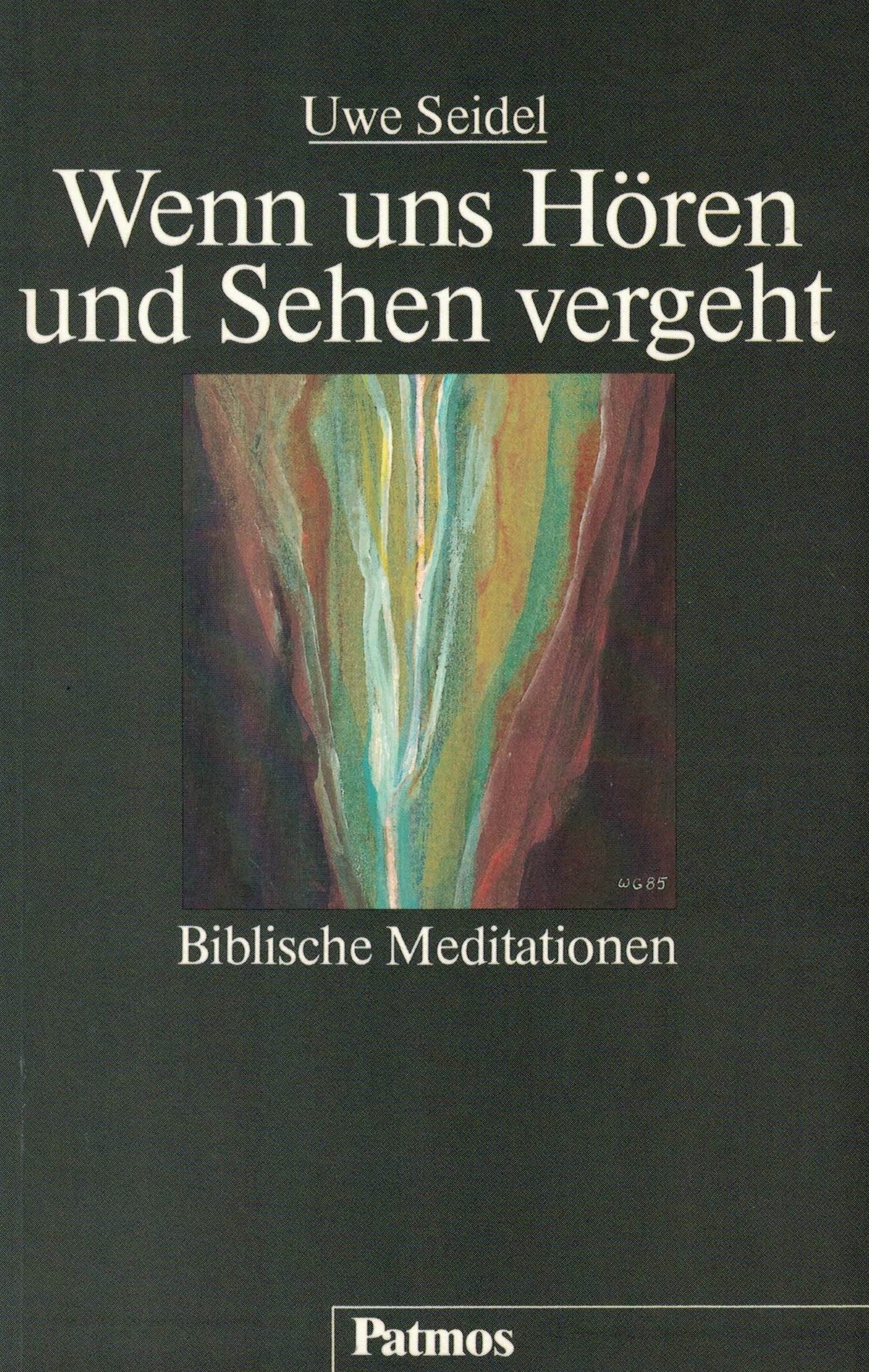 Wenn uns Hören und Sehen vergeht. Biblische Meditationen Self-help
