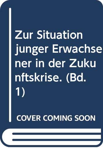Jung und trotzdem erwachsen. Bd. 1: Zur Situation junger Erwachsener in der Zukunftskrise. Social Sciences