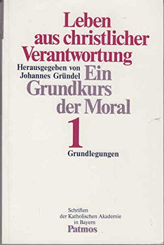 Leben aus christlicher Moral: Ein Grundkurs der Moral, Band 1 - Grundlegungen Books