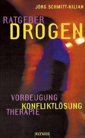 Ratgeber Drogen. Vorbeugung - Konfliktlösung - Therapie Politics & History