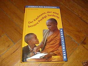 Der Kaufmann, der eine bessere Predigt forderte: Lesebuch zum Buddhismus Religion & Esotericism