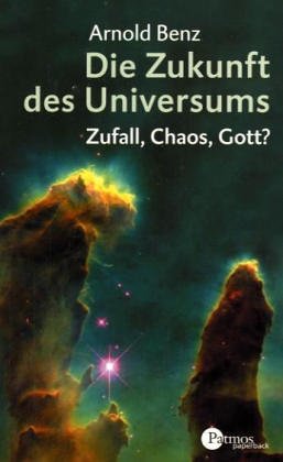 Die Zukunft des Universums. Zufall, Chaos, Gott? Natural Sciences
