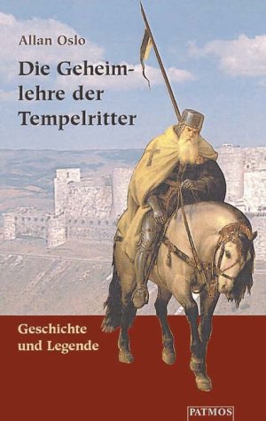 Die Geheimlehre der Tempelritter: Geschichte und Legende Politics & History