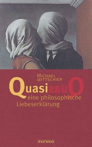 Quasi, eine philosophische Liebeserklärung Philosophy