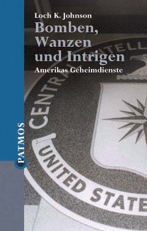 Bomben, Wanzen und Intrigen. Amerikas Geheimdienste Politics & History