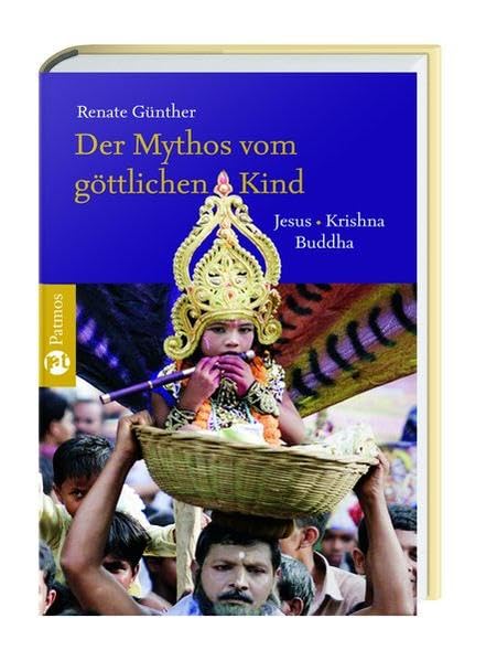 Der Mythos vom göttlichen Kind: Jesus - Krishna - Buddha Religion & Esotericism