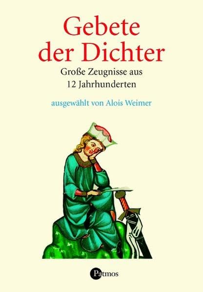 Gebete der Dichter: Große Zeugnisse aus 12 Jahrhunderten Classics