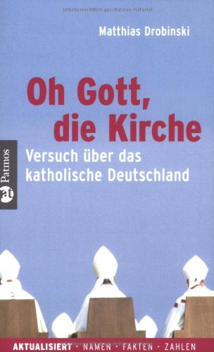 Oh Gott, die Kirche: Versuch über das katholische Deutschland Religion & Esotericism
