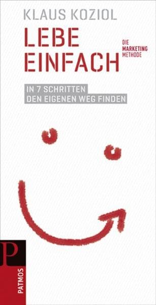Lebe einfach: in 7 Schritten den eigenen Weg finden Lifestyle