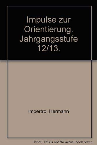 Impulse zur Orientierung : Unterrichtswerk für d. Religionsunterricht an berufsbildenden Schulen. Jahrgangsstufen 11/12 Books