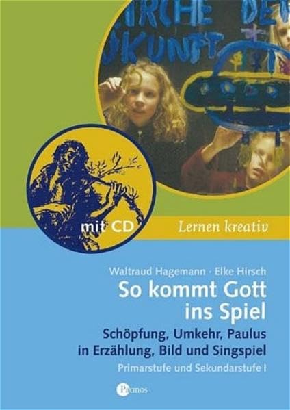 So kommt Gott ins Spiel: Schöpfung - Umkehr - Paulus in Erzählung, Bild und Singspiel (Lernen Kreativ) Study Guides