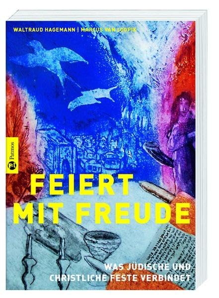Feiert mit Freude!: Was jüdische und christliche Feste verbindet Religion & Esotericism