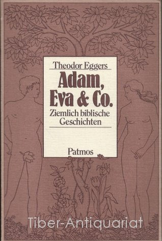 Eggers, Theodor : Adam, Eva & Co. Ziemlich biblische Geschichten für den Religionsunterricht. Düsseldorf, Patmos-Verlag, 1980. 8°. 208 S. kart. (ISBN 3-491-74509-8) Books