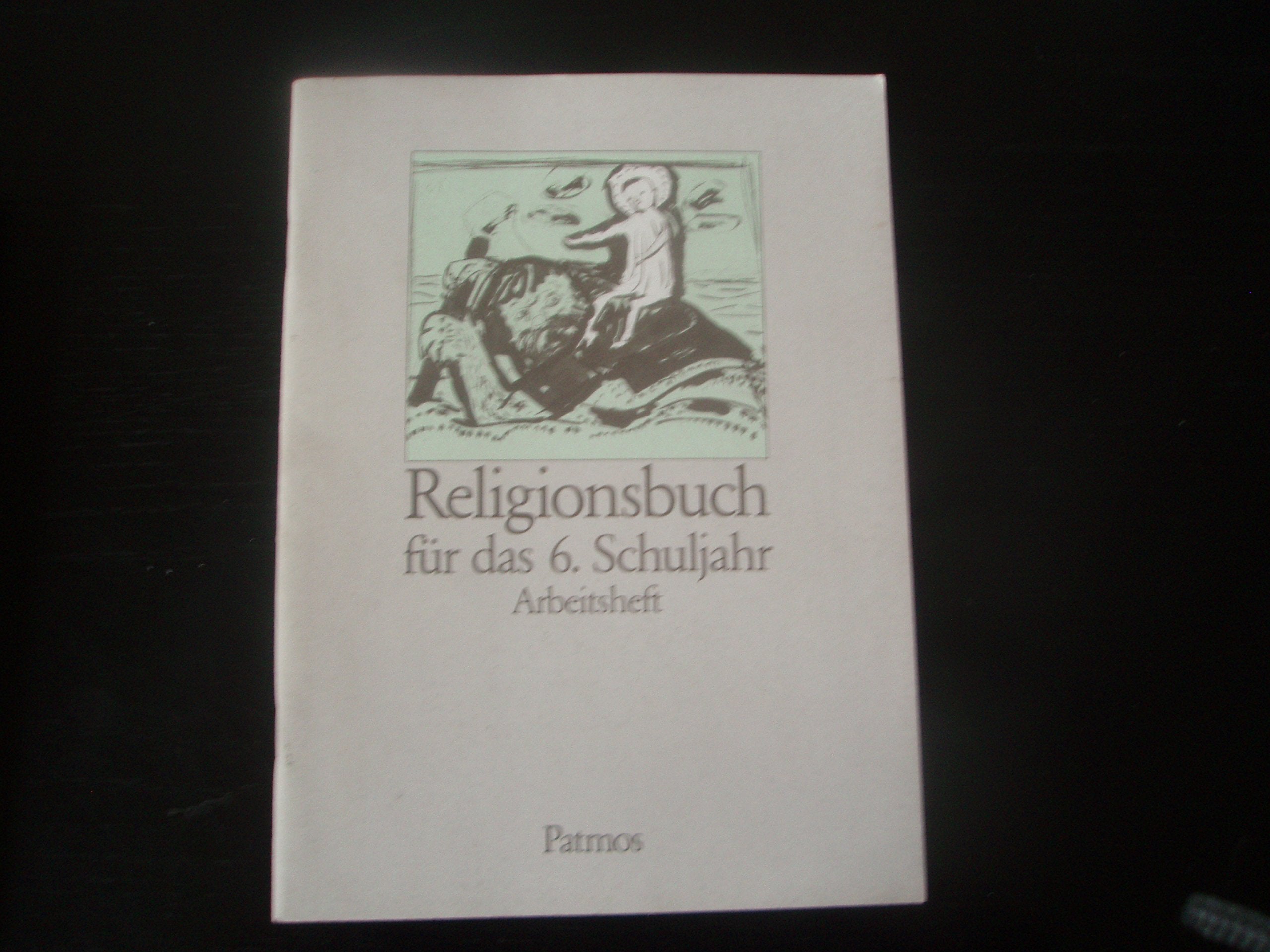 Religionsbuch für das 6. Schuljahr: Arbeitsheft Books