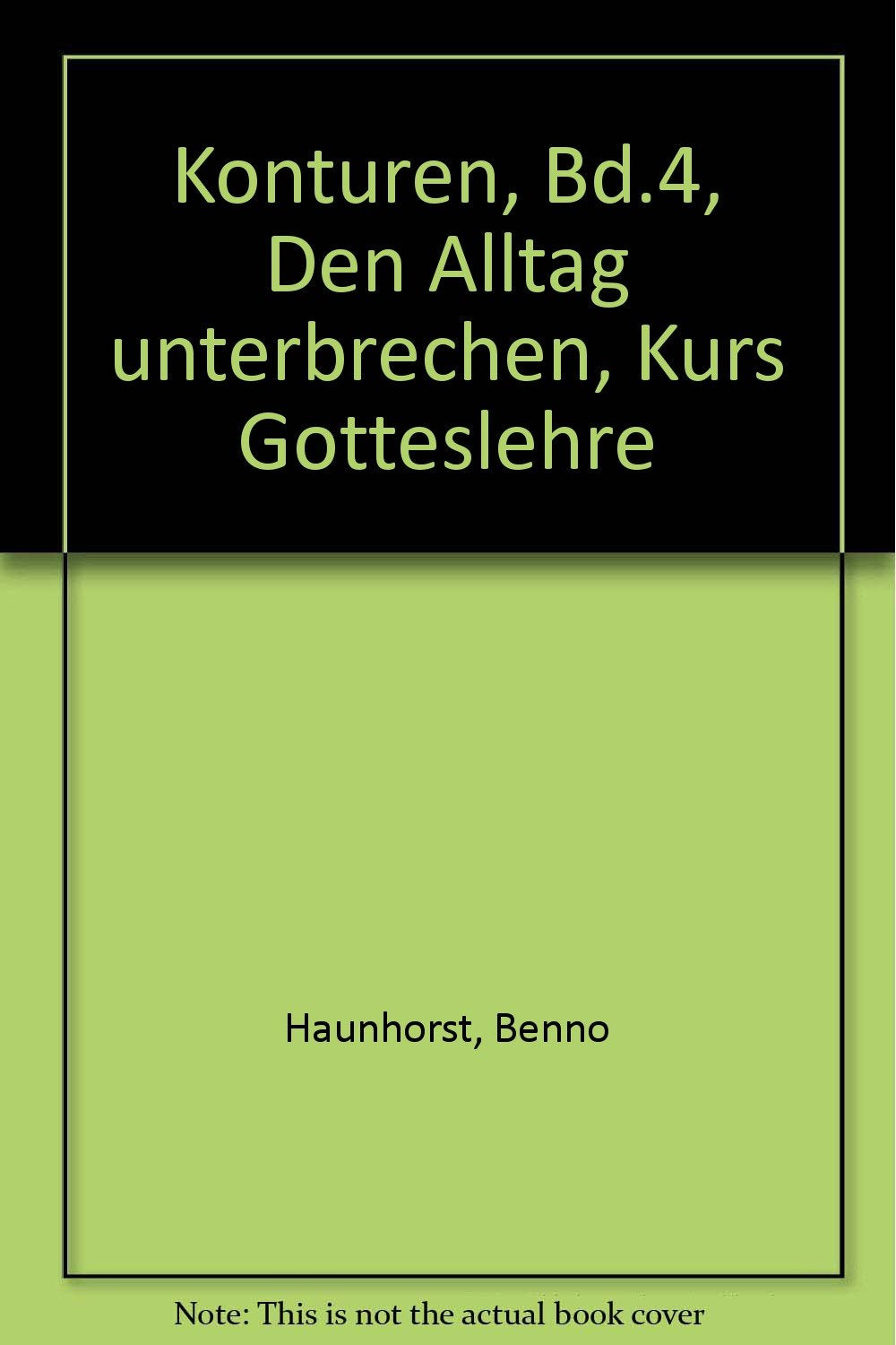 Konturen. Arbeitsbuch für den katholischen Religionsunterricht in der Sekundarstufe II: Konturen, Bd.4, Den Alltag unterbrechen, Kurs Gotteslehre Study Guides
