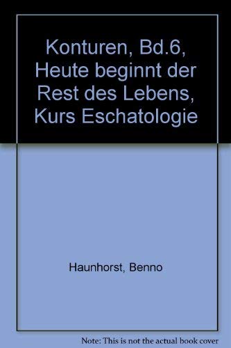 Konturen. Arbeitsbuch für den katholischen Religionsunterricht in der Sekundarstufe II: Konturen, Bd.6, Heute beginnt der Rest des Lebens, Kurs Eschatologie Study Guides
